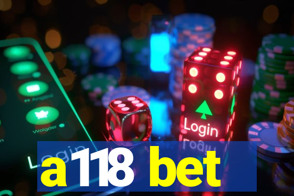 a118 bet